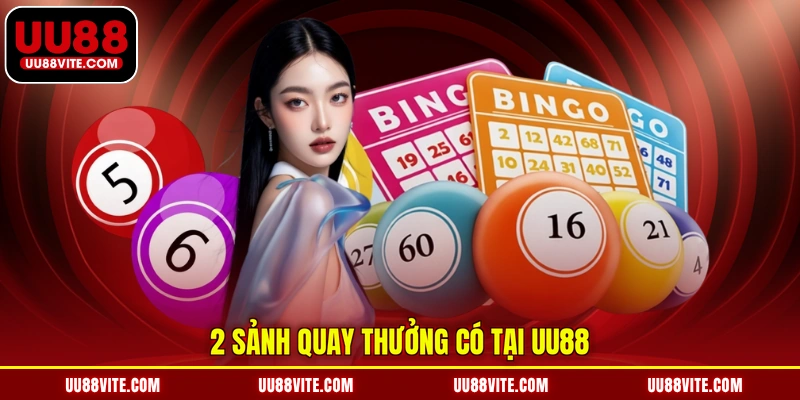 2 sảnh quay thưởng có tại UU88