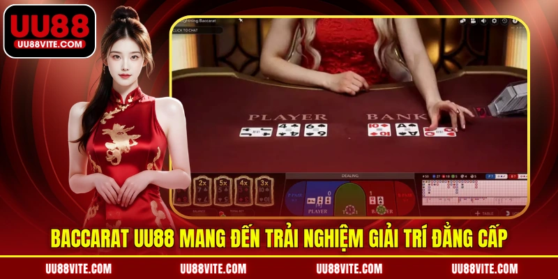Baccarat UU88 mang đến trải nghiệm giải trí đẳng cấp