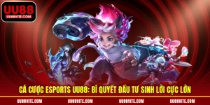 Cá Cược Esports UU88: Bí Quyết Đầu Tư Sinh Lời Cực Lớn