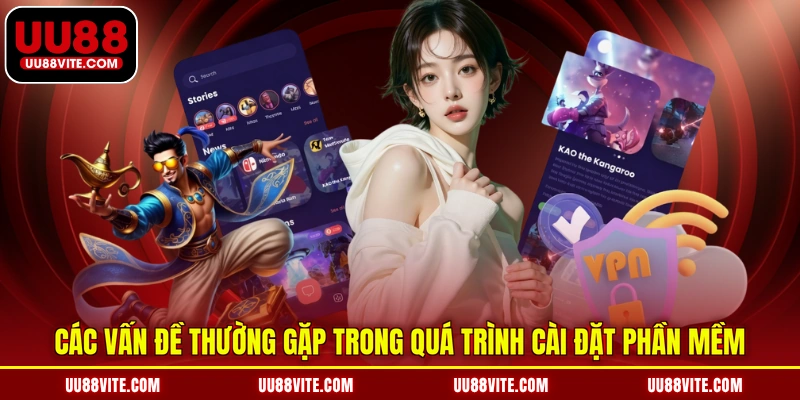 Các vấn đề thường gặp trong quá trình cài đặt phần mềm