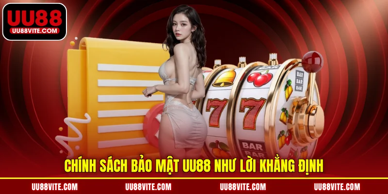 Chính sách bảo mật UU88 như lời khẳng định