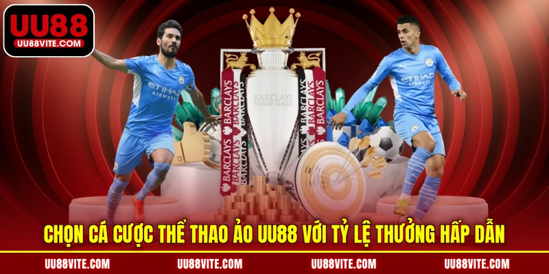 Chọn cá cược thể thao ảo UU88 với tỷ lệ thưởng hấp dẫn