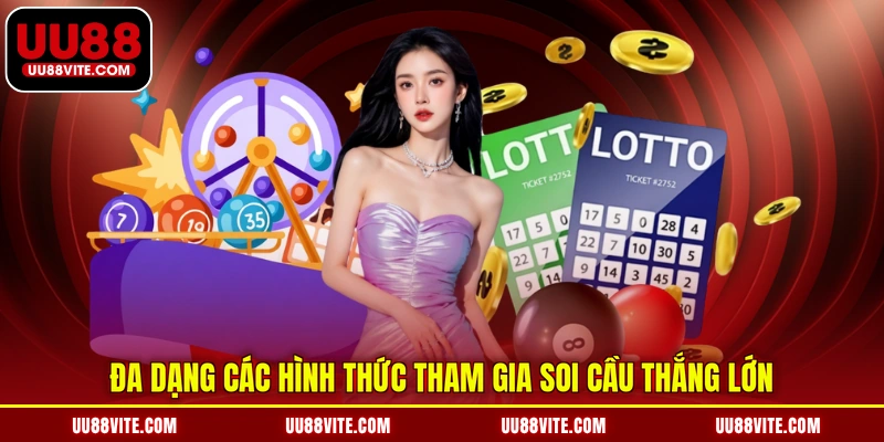 Đa dạng các hình thức tham gia soi cầu thắng lớn