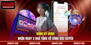 Đăng Ký UU88 | Nhận Ngay 3 Quà Tặng Vô Cùng Độc Quyền 