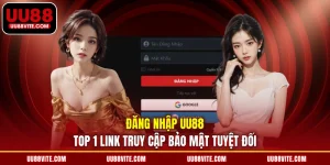 Đăng Nhập UU88 | Top 1 Link Truy Cập Bảo Mật Tuyệt Đối