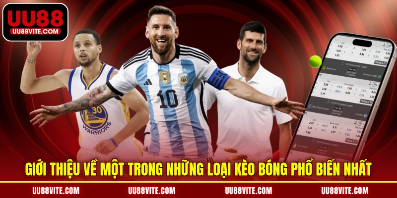 Giới thiệu về một trong những loại kèo bóng phổ biến nhất