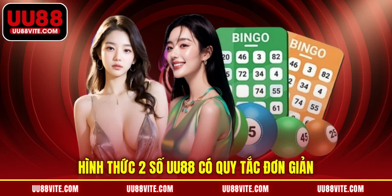 Hình thức 2 số UU88 có quy tắc đơn giản