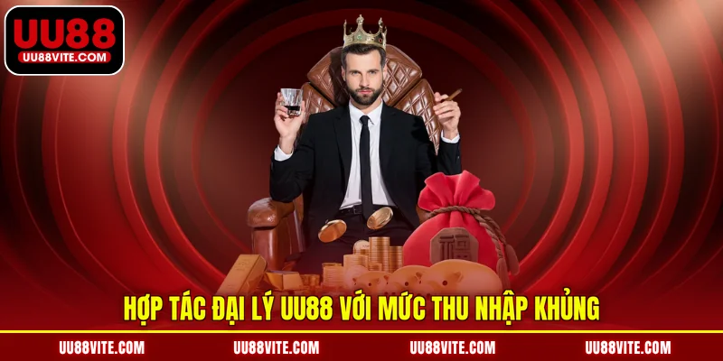 Hợp tác đại lý UU88 với mức thu nhập khủng