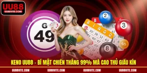 Keno UU88 - Bí Mật Chiến Thắng 99% Mà Cao Thủ Giấu Kín
