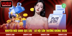 Khuyến Mãi UU88 Cực Sốc - Cơ Hội Săn Thưởng Khủng 2026