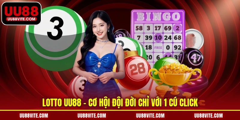 Lotto UU88 - Cơ hội đội đời chỉ với 1 cú click