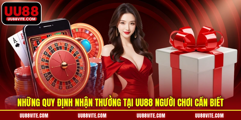 Những quy định nhận thưởng tại UU88 người chơi cần biết