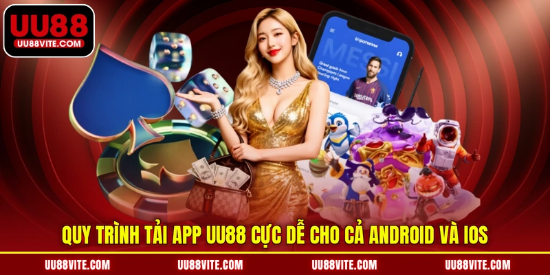 Quy trình tải app UU88 cực dễ cho cả Android và iOS