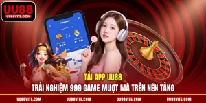 Tải App UU88 | Trải Nghiệm 999 Game Mượt Mà Trên Nền Tảng