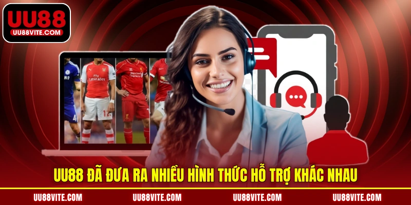 UU88 đã đưa ra nhiều hình thức hỗ trợ khác nhau
